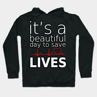 it's beautifull day to save lives Hoodie